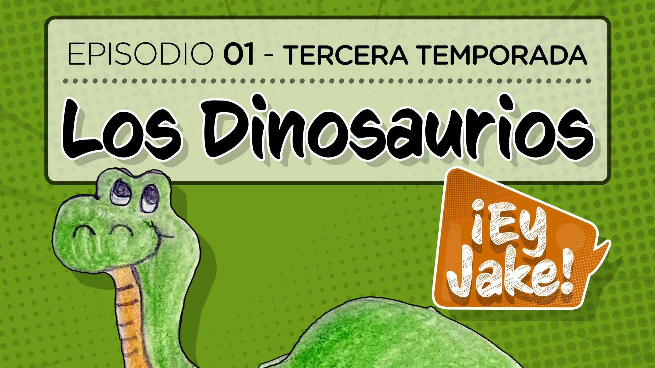 Los Dinosaurios - Episodio 01 - Tercera temporada - ¡Ey Jake!